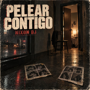 Pelear contigo by NIXON DJ