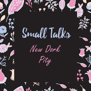 New Dork Pity by Cayley Spivey, Small Talks