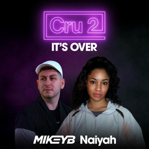 It's Over by Mikey B, Naiyah, Cru2
