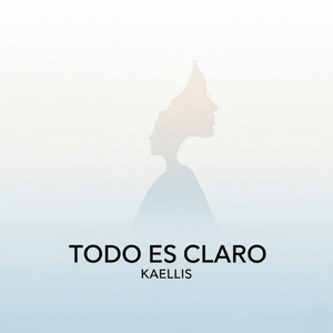 TODO ES CLARO by KAELLIS