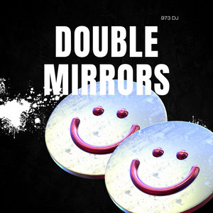 double mirrors by 973 DJ