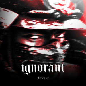 IGNORANT by Re-Solve
