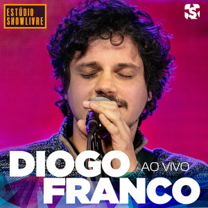 Diogo Franco - Saia Já Dai de Dentro (Ao Vivo)