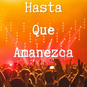 Hasta Que Amanezca