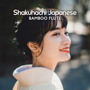 Shakuhachi Japanese Bamboo Flute: Relaxing Instrumental Music with Amazing Nature Sounds for Zen Meditation & Mindfulness album
