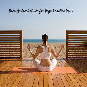 Deep Ambient Music for Yoga Practice Vol. 1 album