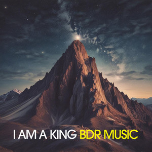 BDR Music - I Am a King