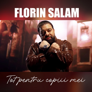 Florin Salam - Tot pentru copiii mei