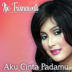 Itje Trisnawati - Aku Cinta Padamu