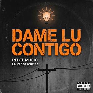 DAME LU CONTIGO by REBEL MUSIC COMPANY