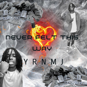 YrnMJ - Never Felt This Way
