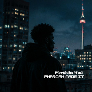 Worth the wait by Pharoh Made it