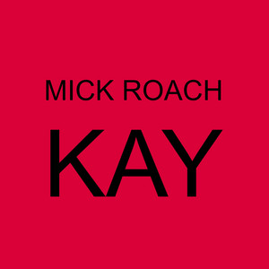 Mick Roach — Kay (2026)