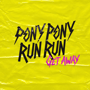 Get Away by Pony Pony Run Run