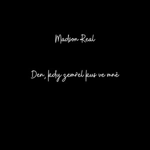 Den, kdy zemřel kus ve mně by Madson Real