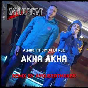 Akha akha - Remix by AyouBeatMaker, Almas, Simba La Rue