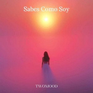 Sabes Como Soy by TwoMood