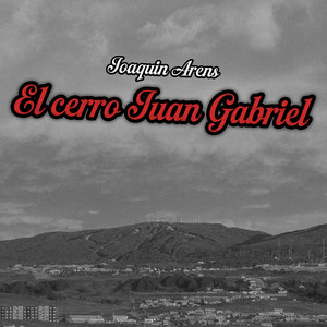 El Cerro Juan Gabriel by Joaquin Arens