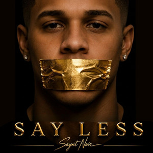 Say Less by Saynt Noir