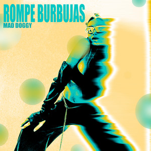 Rompe Burbujas by Mad Doggy