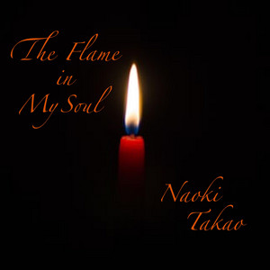 The Flame in My Soul by 高尾直樹