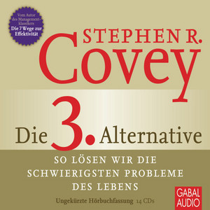 Die 3. Alternative (So lösen wir die schwierigsten Probleme des Lebens)