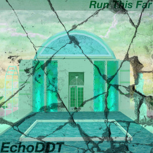 Run This Far by EchoDDT