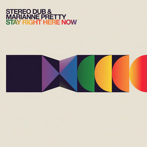 Stay Right Here Now by Stereo Dub, Marianne Pretty