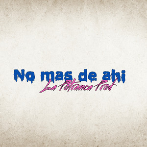 NO MAS DE AHI by La Potranca Prod