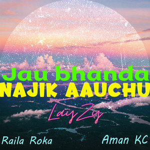 Jau Bhanda Najik Aauchu