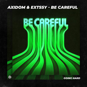 Be Careful by AXIDOM, EXTSSY