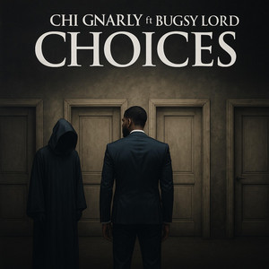 CHOICES by Chi Gnarly, Bugsy Lord