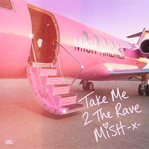 TAKE ME 2 THE RAVE by Mish