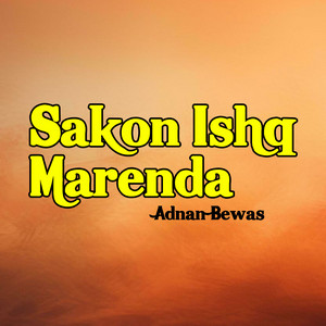 Adnan Bewas - Sakon Ishq Marenda