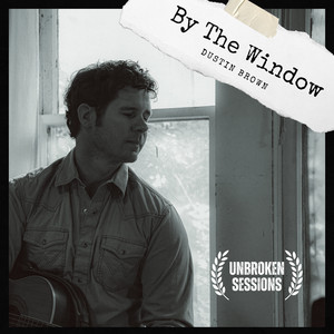 By The Window - Unbroken Sessions by Dustin Brown, Unbroken Sessions