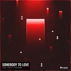 Somebody To Love by Luca Testa, R3SPAWN
