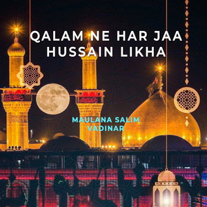 Qalam ne Har jaa Husain Likha