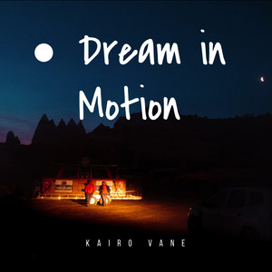 Dream in Motion by Kairo Vane