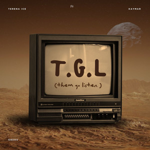 TGL (them go listen )