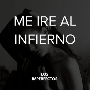 Me ire al Infierno by LosImperfectos