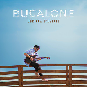 Bucalone - Ubriaca D'estate
