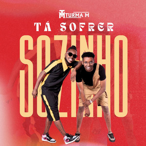 Turma M - Tá Sofrer Sozinho