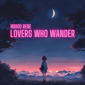 Lovers Who Wander by Indigo Rene