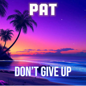Pat - Don't Give Up