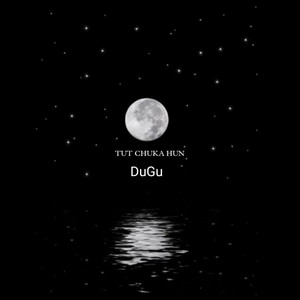 DuGu - Tut Chuka Hun