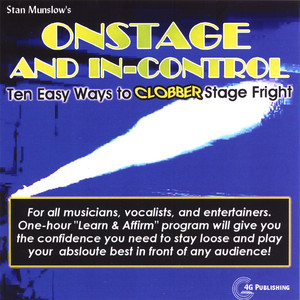 Onstage And In-Control: Ten Easy Ways To Clobber Stage Fright