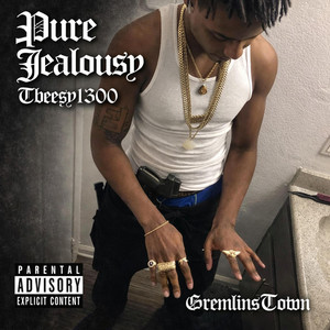 Pure Jealousy by Gremlins Town, Tbeezy1300