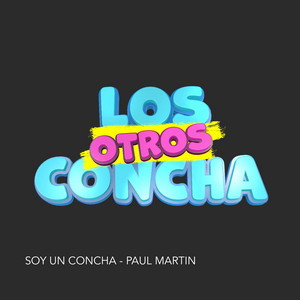 Paul Martin - Soy un Concha (Los Otros Concha)