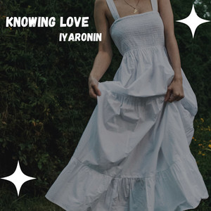 Knowing Love by Iyaronin