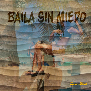 Baila Sin Miedo by Tyson Real